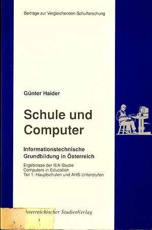 Bild des Verkufers fr Schule und Computer - Informationstechnische Grundbildung in sterreich: Ergebnisse der IEA-Studie Computers in Education Teil 1: Hauptschulen und AHS-Unterstufen Band 1 zum Verkauf von avelibro OHG