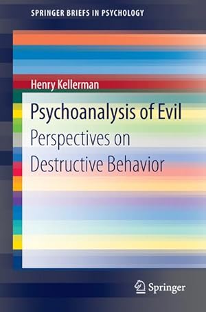 Bild des Verkufers fr Psychoanalysis of Evil: Perspectives on Destructive Behavior (SpringerBriefs in Psychology) : Perspectives on Destructive Behavior zum Verkauf von AHA-BUCH GmbH