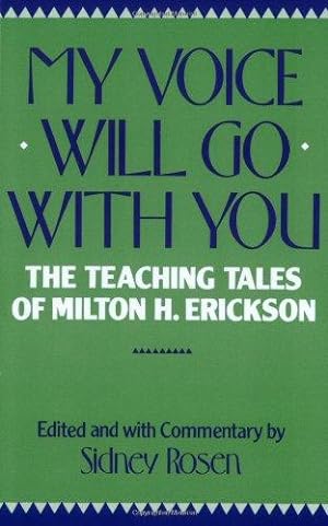 Bild des Verkufers fr My Voice Will Go with You: Teaching Tales of Milton H. Erickson: The Teaching Tales of Milton H. Erickson zum Verkauf von WeBuyBooks 2