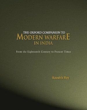 Bild des Verkufers fr The Oxford Companion To Modern Warfare In India: From the Eighteenth Century to Present Times zum Verkauf von WeBuyBooks