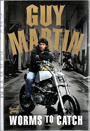 Seller image for Guy Martin: Worms to Catch for sale by Michael Moons Bookshop, PBFA