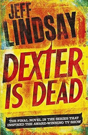 Imagen del vendedor de Dexter Is Dead: DEXTER NEW BLOOD, the major TV thriller on Sky Atlantic (Book Eight) a la venta por WeBuyBooks 2