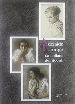 Imagen del vendedor de Adelaide Lonigo. La Collana Dei Ricordi. Catalogo Della Mostra a la venta por Piazza del Libro