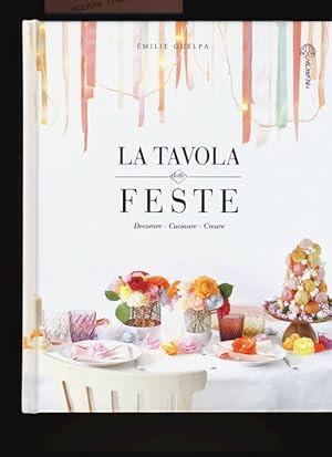 Bild des Verkufers fr La Tavola Delle Feste. Decorare, Cucinare, Creare zum Verkauf von Piazza del Libro