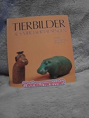 Tierbilder aus vier Jahrtausenden : Antiken d. Sammlung Mildenberg ; [Antikenmuseum, Staatl. Muse...