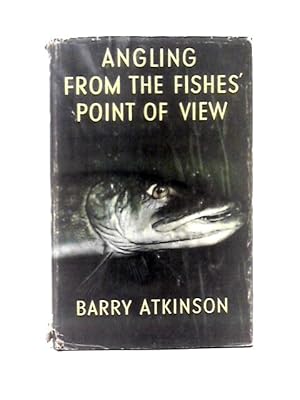 Seller image for Angling From The Fish's Point Of View for sale by World of Rare Books