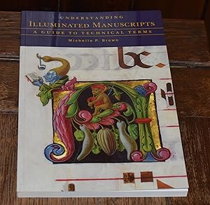 Imagen del vendedor de Understanding Illuminated Manuscripts: A Guide to Technical Terms a la venta por CHESIL BEACH BOOKS