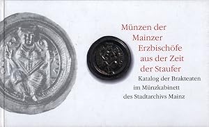 Münzen der Mainzer Erzbischöfe aus der Zeit der Staufer. Katalog der Brakteaten im Münzkabinett d...