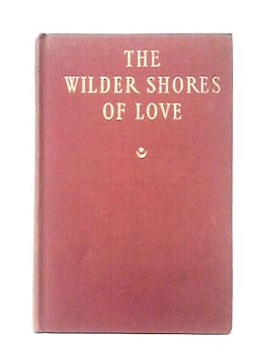 Bild des Verkufers fr The Wilder Shores of Love zum Verkauf von World of Rare Books