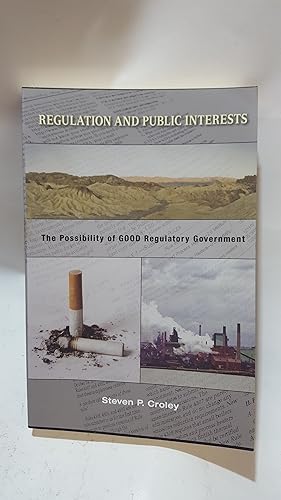 Seller image for Regulation and Public Interests: The Possibility of Good Regulatory Government for sale by Cambridge Rare Books