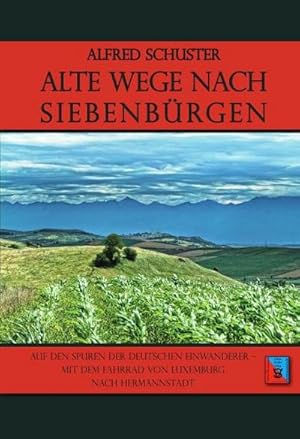 Bild des Verkufers fr Alte Wege nach Siebenbrgen : Auf den Spuren der deutschen Einwanderer. Mit dem Fahrrad von Luxemburg nach Hermannstadt zum Verkauf von AHA-BUCH GmbH