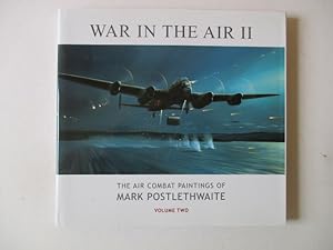 War in the Air: II (War in the Air: The Air Combat Paintings of Mark Postlethwaite)