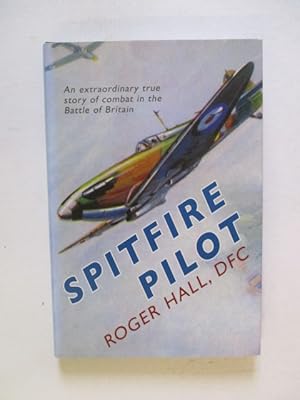 Seller image for Spitfire Pilot: An Extraordinary True Story of Combat in the Battle of Britain for sale by GREENSLEEVES BOOKS