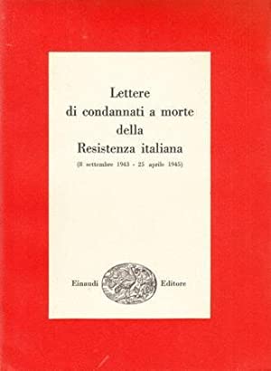 Immagine del venditore per LETTERE DI CONDANNATI A MORTE DELLA RESISTENZA ITALIANA (8 settembre 1943 - 25 aprile 1945) venduto da LIBRERIA ALDROVANDI