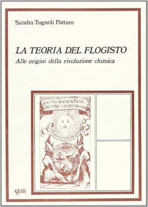 Seller image for LA TEORIA DEL FLOGISTO. Alle origini della rivoluzione chimica for sale by LIBRERIA ALDROVANDI