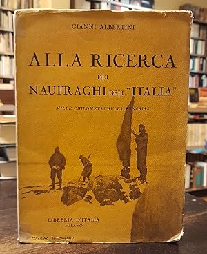 Immagine del venditore per ALLA RICERCA DEI NAUFRAGHI DELL'ITALIA. Mille chilometri sulla banchisa venduto da LIBRERIA ALDROVANDI