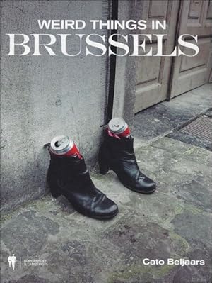 Image du vendeur pour Weird things in Brussels : For those who want to look beyond the tourist trap and see more than Manneke Pis and the Grand Place mis en vente par BOOKSELLER  -  ERIK TONEN  BOOKS