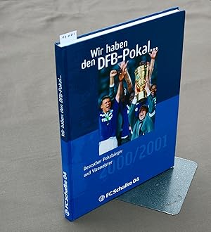 Immagine del venditore per Wir haben den DFB-Pokal. Deutscher Pokalsieger und Vizemeister 2000/2001. venduto da Antiquariat Hubertus von Somogyi-Erddy