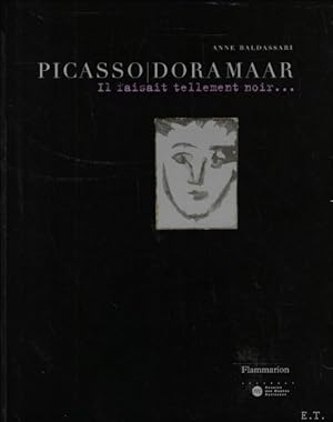 Bild des Verkufers fr Picasso/Dora Maar : Il faisait tellement noir. zum Verkauf von BOOKSELLER  -  ERIK TONEN  BOOKS