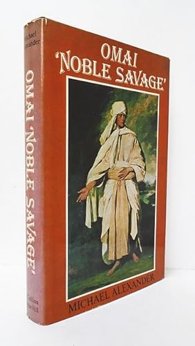 Seller image for Omai.  Noble Savage . for sale by C. Arden (Bookseller) ABA