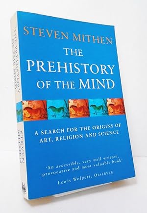 Bild des Verkufers fr The Prehistory of the Mind. A search for the origins of art, religion and science. zum Verkauf von C. Arden (Bookseller) ABA