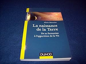 Image du vendeur pour La naissance de la Terre - De sa formation  l'apparition de la vie: De sa formation  l'apparition de la vie Meunier, Alain R. mis en vente par Bibliopuces