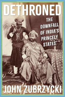 Bild des Verkufers fr Dethroned. The Downfall of India's Princely States. zum Verkauf von Asia Bookroom ANZAAB/ILAB