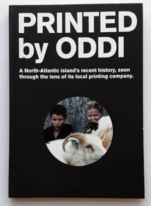 Printed by ODDI - A North-Atlantic island s recent history, seen through the lens of its local pr...