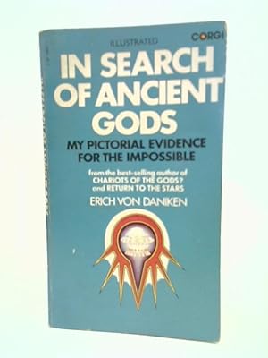 Seller image for In Search Of Ancient Gods. My Pictorial Evidence For The Impossible for sale by World of Rare Books