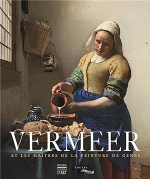 Seller image for Vermeer et les matres de la peinture de genre : [exposition], Paris, Muse du Louvre, [22 fvrier-22 mai 2017], Dublin, National gallery of Ireland, [17 juin-17 septembre 2017], Washington, National gallery of art, [22 octobre 2017-21 janvier 2018] for sale by Papier Mouvant