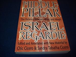 Imagen del vendedor de The Middle Pillar: The Balance Between Mind and Magic Regardie, Israel; Cicero, Chic and Cicero, Sandra Tabatha a la venta por Bibliopuces