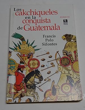 Imagen del vendedor de LOS CACHIQUELES EN LA CONQUISTA DE GUATEMALA. a la venta por Librera J. Cintas