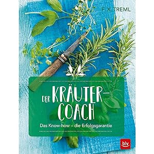 Bild des Verkufers fr Der Kruter-Coach: Das Know-how - die Erfolgsgarantie (BLV Gartenpraxis) zum Verkauf von artbook-service