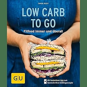 Bild des Verkufers fr Low Carb to go: Fitfood immer und berall (GU Kchenratgeber Classics) zum Verkauf von artbook-service