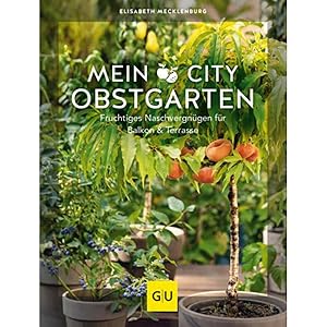 Bild des Verkufers fr Mein City-Obstgarten: Fruchtiges Naschvergngen fr Balkon & Terrasse (GU Balkon) zum Verkauf von artbook-service