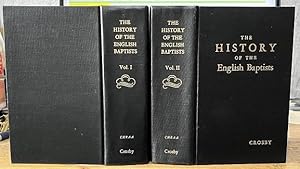 The history of the English Baptists, from the Reformation to the beginning of the reign of King G...