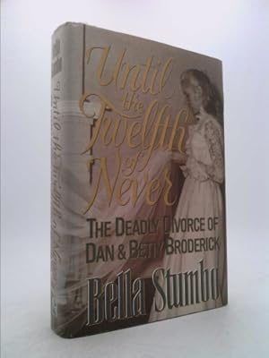 Seller image for Until the Twelfth of Never: The Deadly Divorce of Dan and Betty Broderick for sale by ThriftBooksVintage