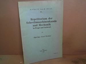 Repetitorium der Schreibmaschinenkunde und Mechanik in Frage und Antwort. (= Arbeit und Ziel, IV.).