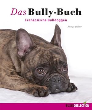 Image du vendeur pour Das Bully-Buch: Franzsische Bulldoggen mis en vente par Rheinberg-Buch Andreas Meier eK