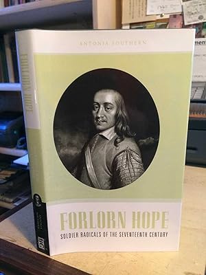 Forlorn Hope: Soldier Radicals of the Seventeenth Century