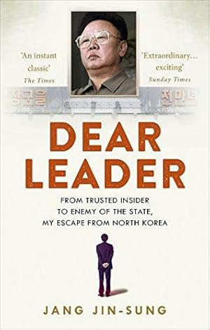 Immagine del venditore per Dear Leader: North Korea's senior propagandist exposes shocking truths behind the regime venduto da WeBuyBooks