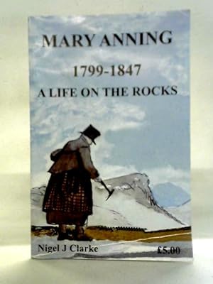Bild des Verkufers fr Mary Anning: 1799-1847 - A Life On The Rocks zum Verkauf von World of Rare Books