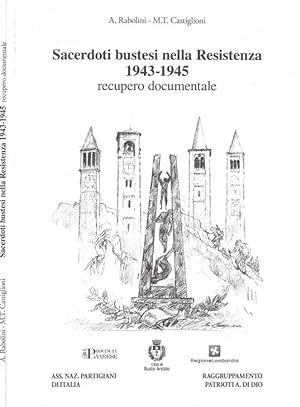 Bild des Verkufers fr Sacerdoti bustesi nella Resistenza 1943-1945 Recupero documentale zum Verkauf von Biblioteca di Babele