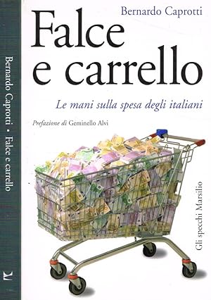 Bild des Verkufers fr Falce e carrello Le mani sulla spesa degli italiani zum Verkauf von Biblioteca di Babele