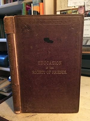 Sketch of the History of Education in the Society of Friends; with a review of the proceedings of...