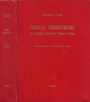Image du vendeur pour Tabelle Logaritmiche per Chimici, Farmacisti, Medici e Fisici mis en vente par Biblioteca di Babele