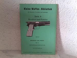 Seller image for Heft 21: Kleine Waffenbibliothek fr Sammler, Forscher und Liebhaber - Serie A - Revolver und Pistolen - Heft 21 - Browning High Power Teil III - Nachkriegsproduktion for sale by ABC Versand e.K.