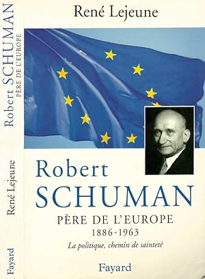 Bild des Verkufers fr Robert Schuman Pre de l'europe 1886 - 1963. La politique, chemin de saintet zum Verkauf von Biblioteca di Babele