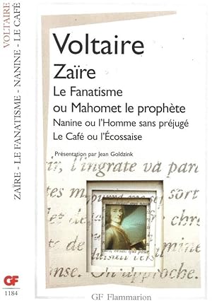 Bild des Verkufers fr Zaire/Le Fanatisme/Nanine ou l'homme sans prejuge/Le Caf ou l'Ecossaise zum Verkauf von Biblioteca di Babele