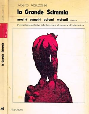 Bild des Verkufers fr La grande scimmia. Mostri, vampiri, automi, mutanti. L'immaginario collettivo dalla letteratura al cinema all'informazione zum Verkauf von Biblioteca di Babele